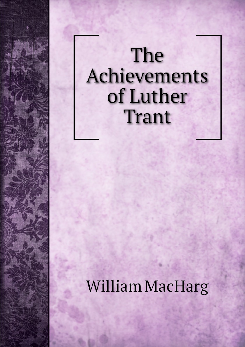 

The Achievements of Luther Trant