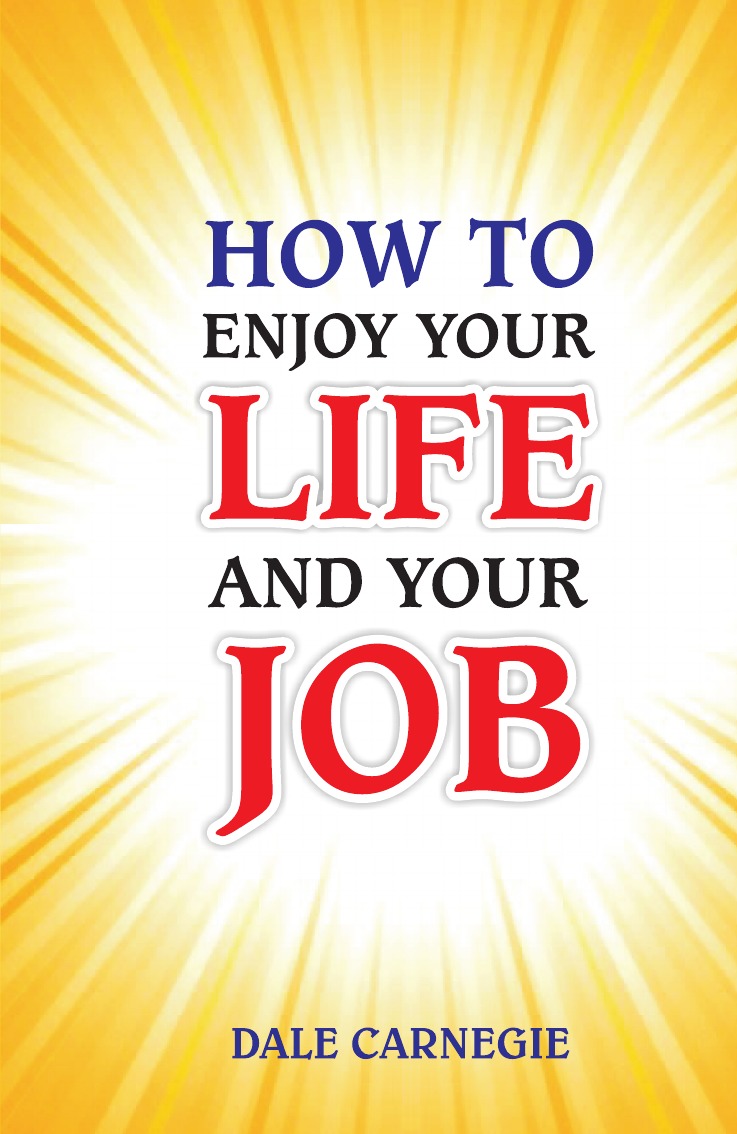 

How to Enjoy Your Life and Your Job