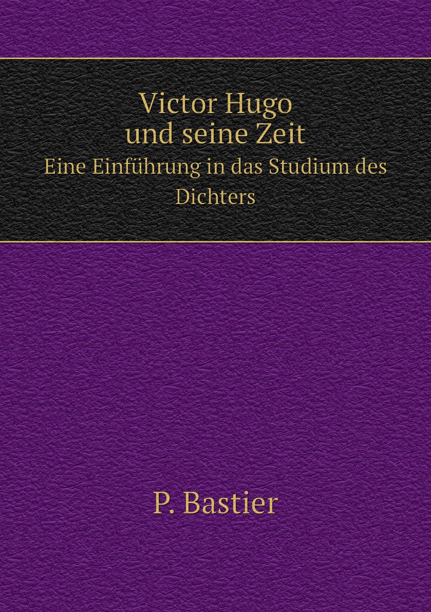 

Victor Hugo und seine Zeit