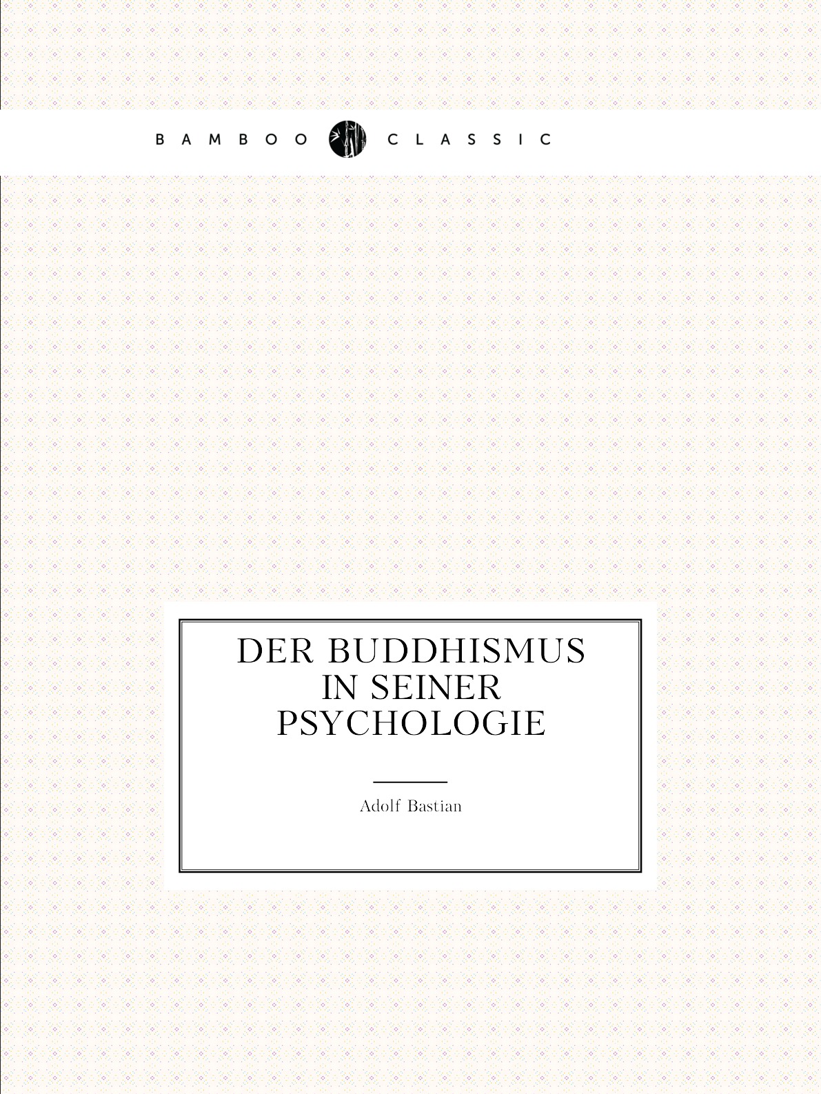 

Der Buddhismus in Seiner Psychologie