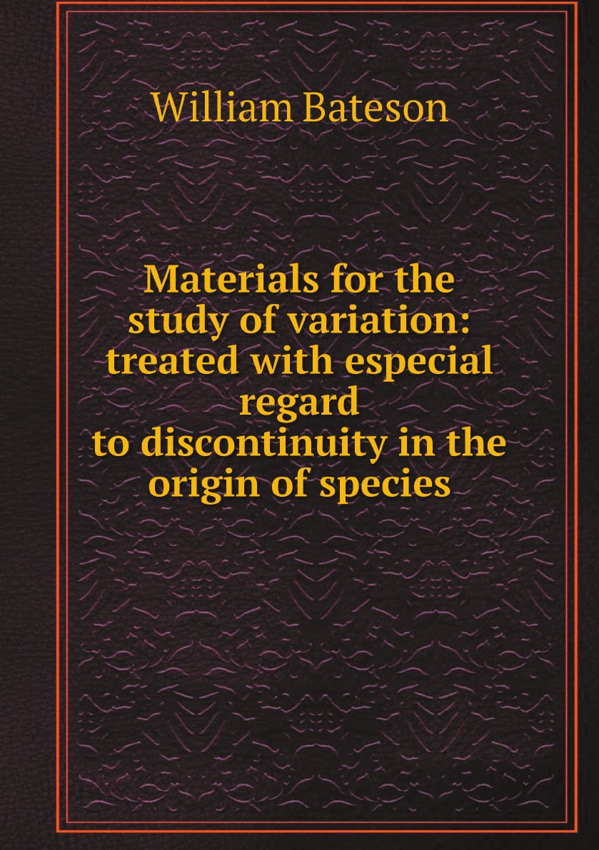

Materials for the study of variation:treated with especial regard to discontinuity