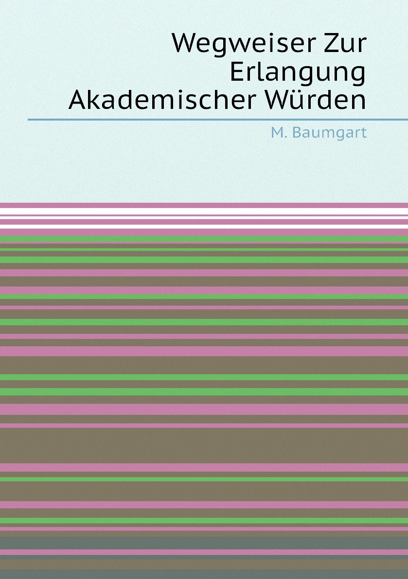 

Wegweiser Zur Erlangung Akademischer Wurden