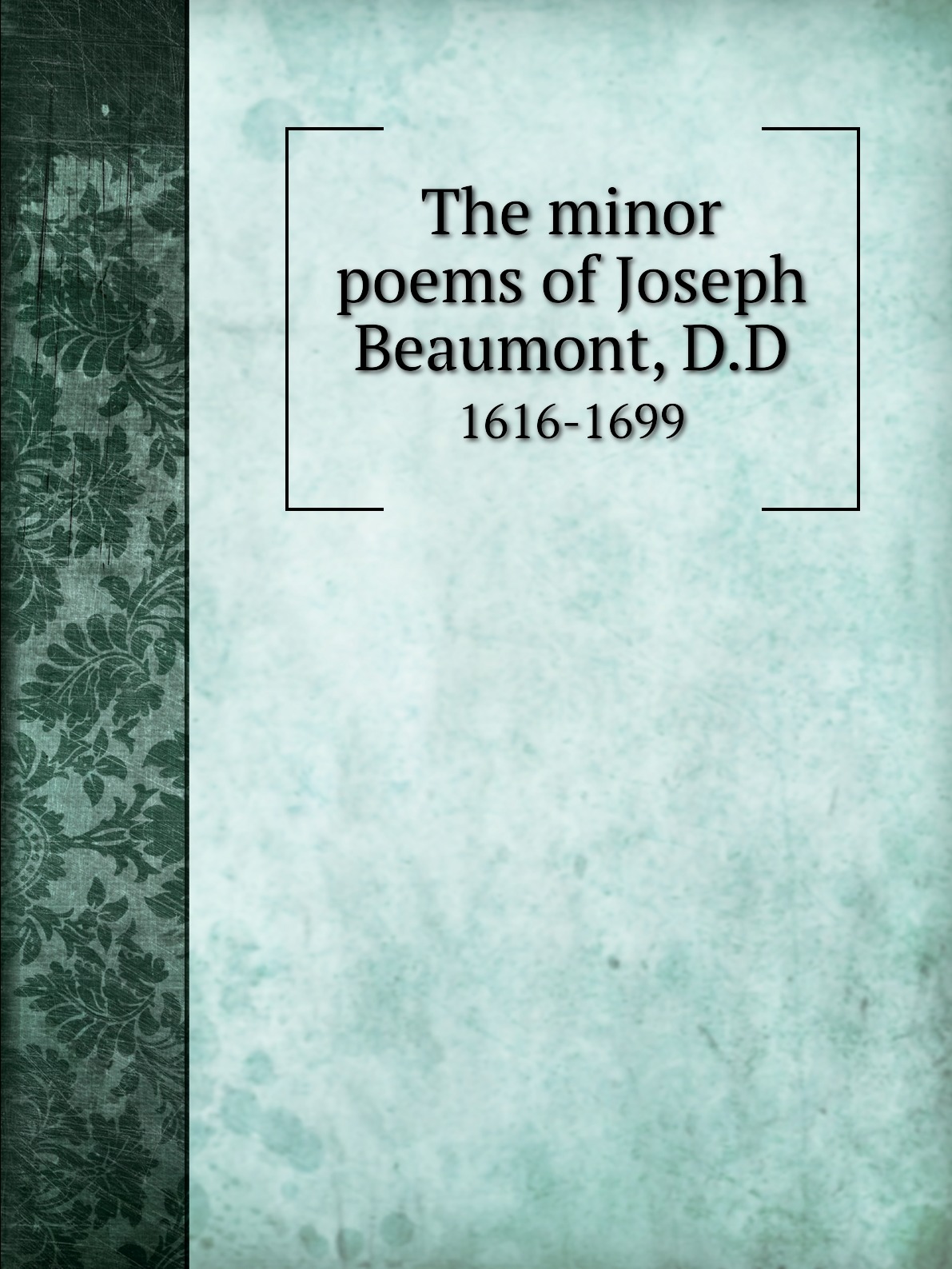 

The minor poems of Joseph Beaumont, D.D.