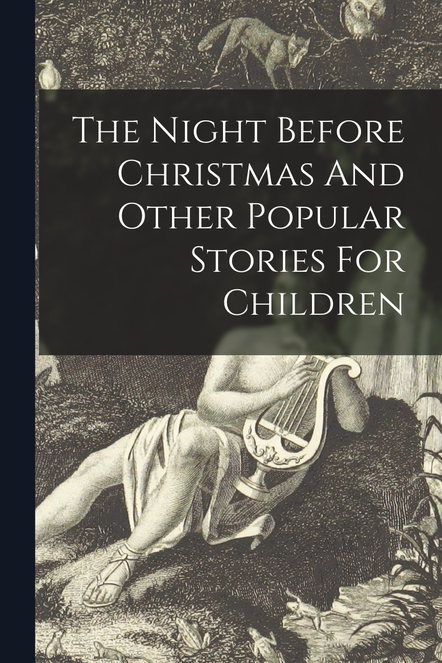 

The Night Before Christmas And Other Popular Stories For Children