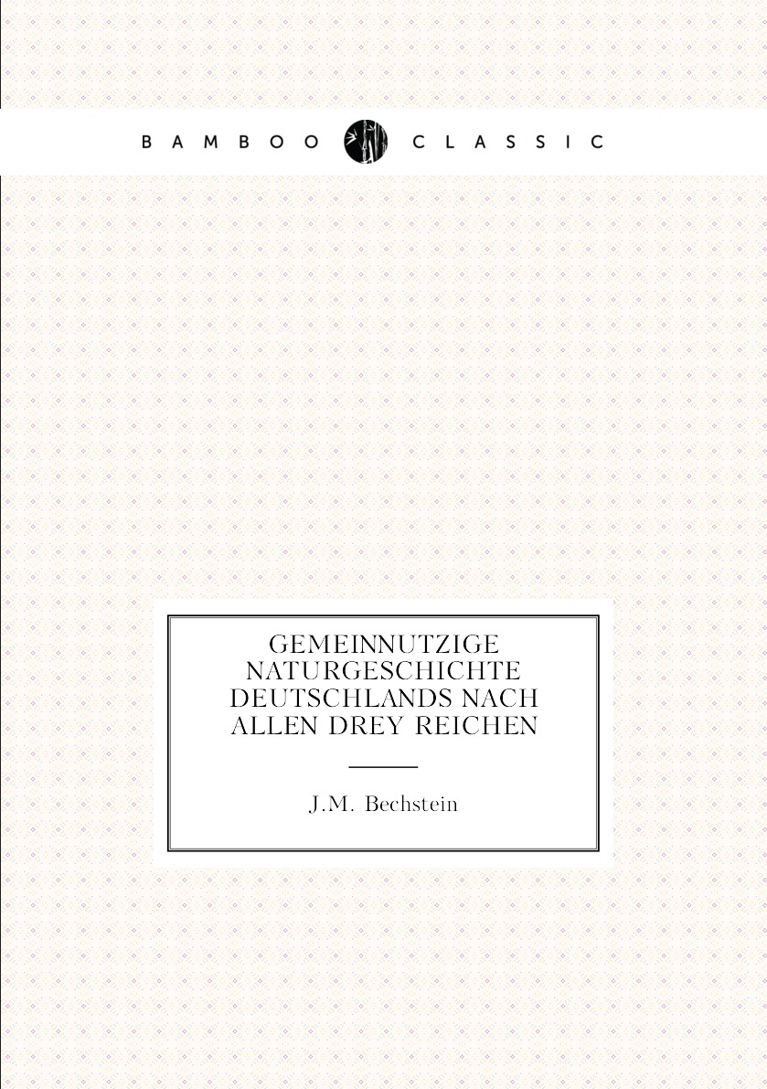 

Gemeinnutzige Naturgeschichte Deutschlands Nach Allen Drey Reichen