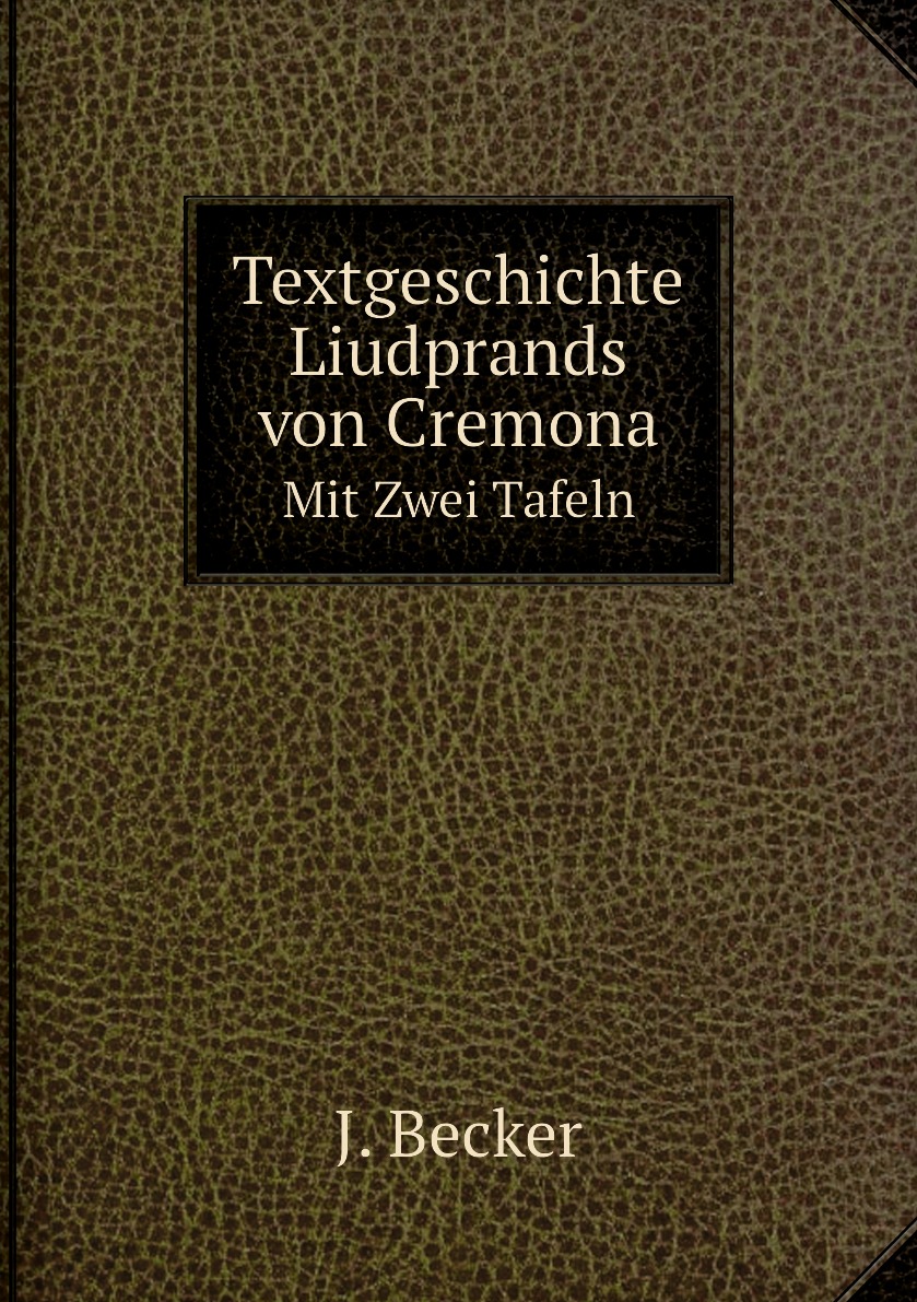 

Textgeschichte Liudprands von Cremona