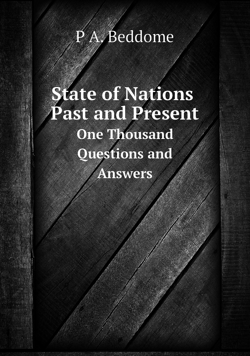 

State of Nations, Past and Present. One Thousand Questions and Answers