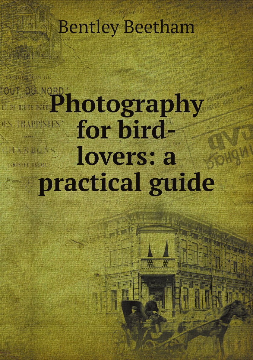 

Photography for bird-lovers: a practical guide