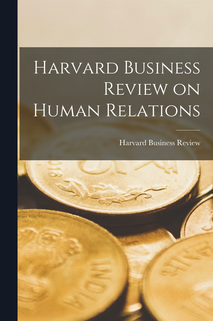 

Harvard Business Review on Human Relations