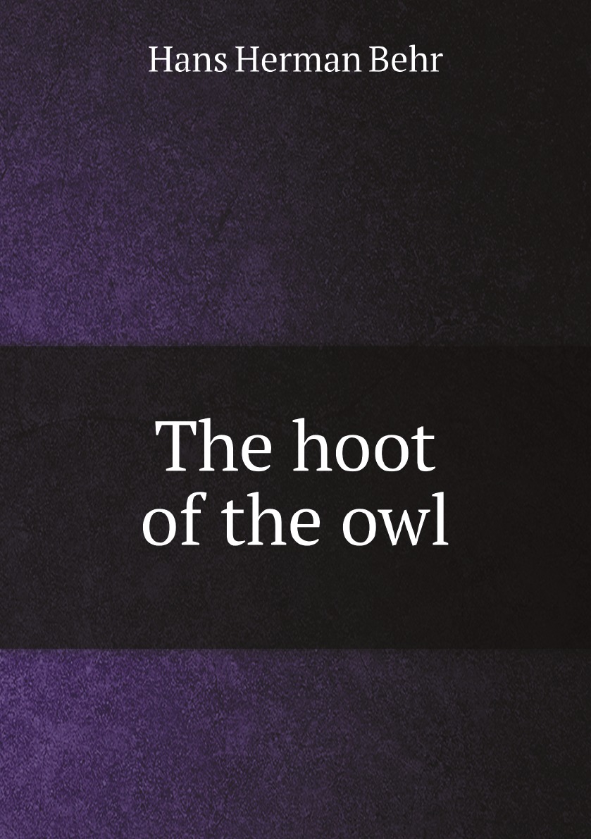 

The hoot of the owl