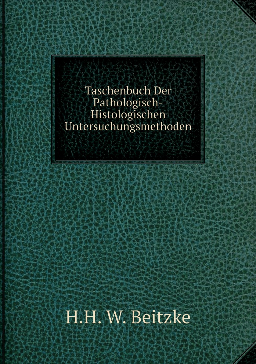 

Taschenbuch Der Pathologisch-Histologischen Untersuchungsmethoden