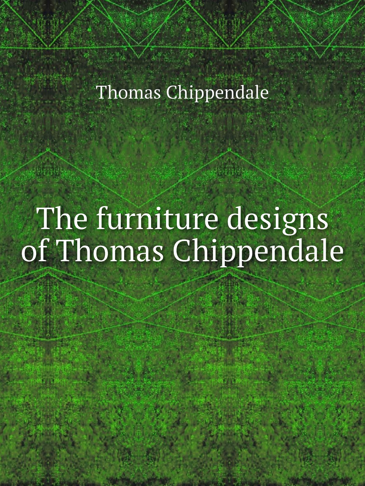 

The furniture designs of Thomas Chippendale