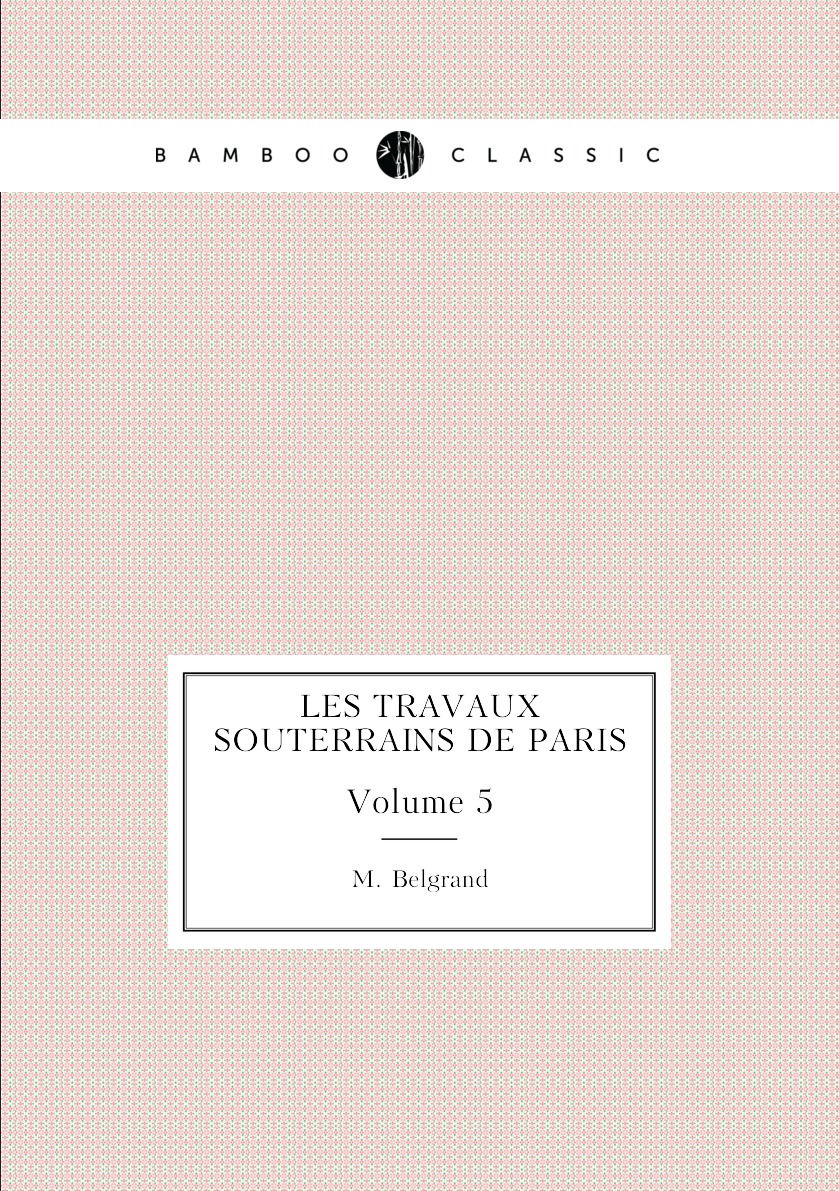 

Les Travaux Souterrains De Paris
