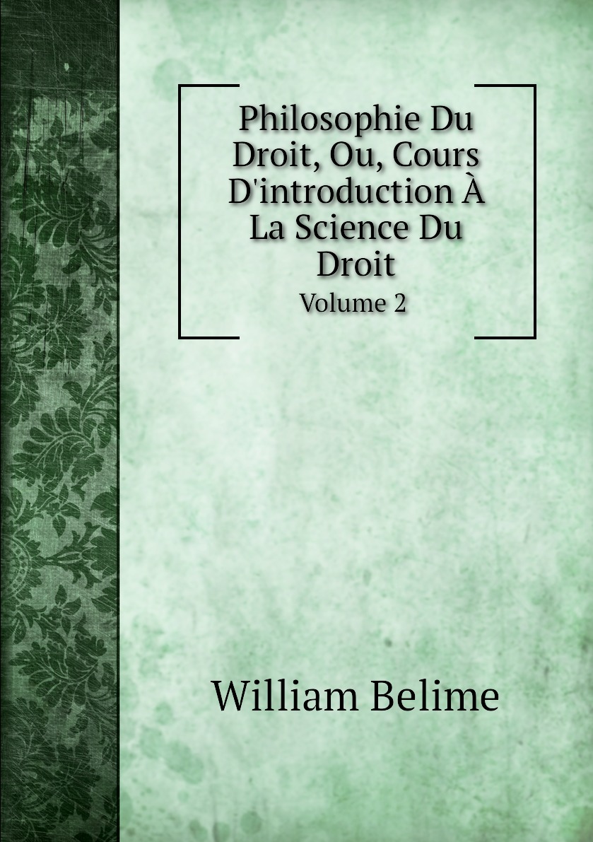 

Philosophie Du Droit, Ou, Cours D'introduction A La Science Du Droit