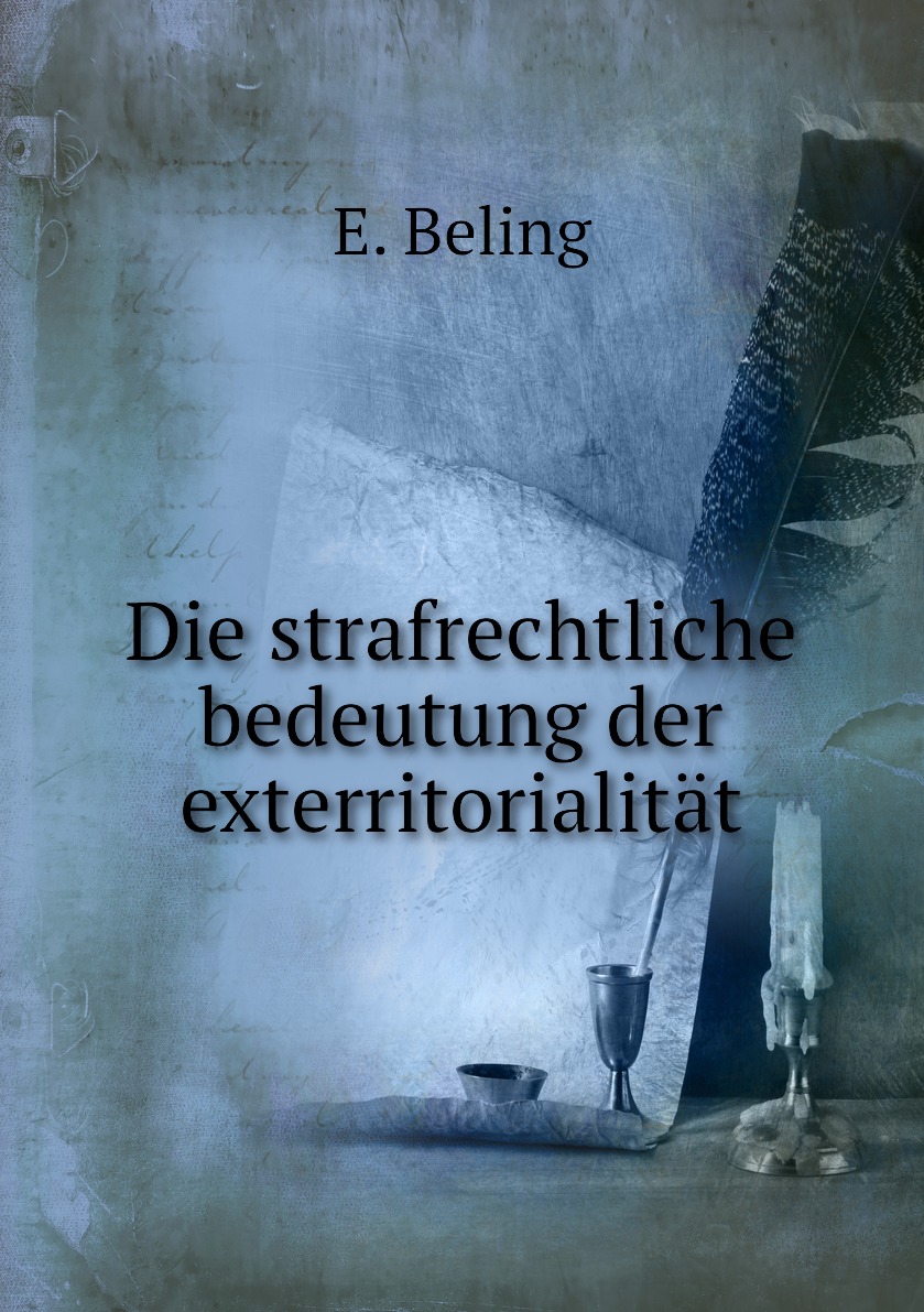 

Die strafrechtliche bedeutung der exterritorialitat