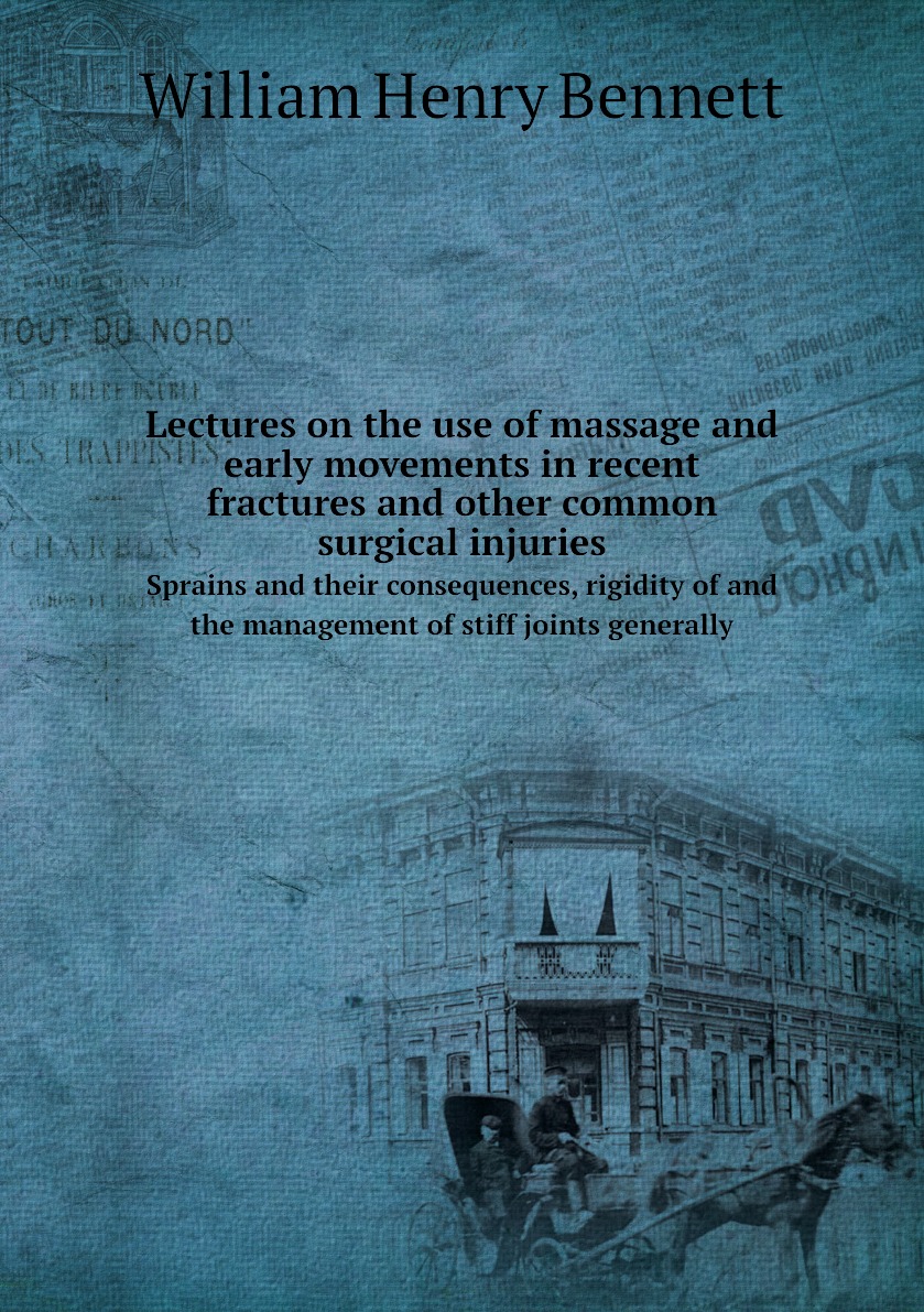 

Lectures on the use of massage and early movements in recent fractures