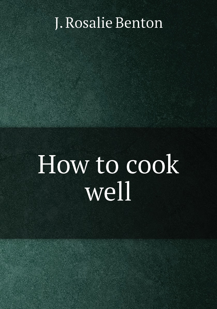 

How to cook well