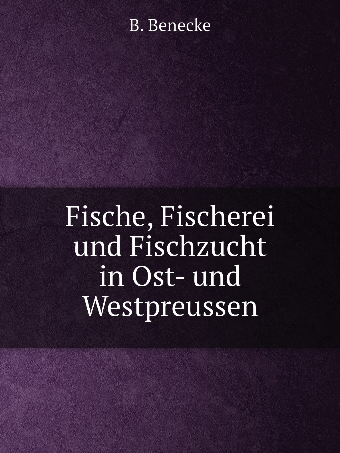 

Fische, Fischerei und Fischzucht in Ost- und Westpreussen