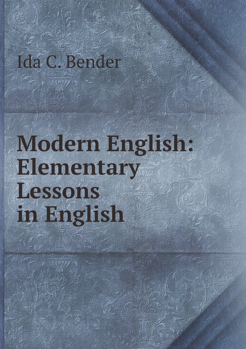 

Modern English: Elementary Lessons in English
