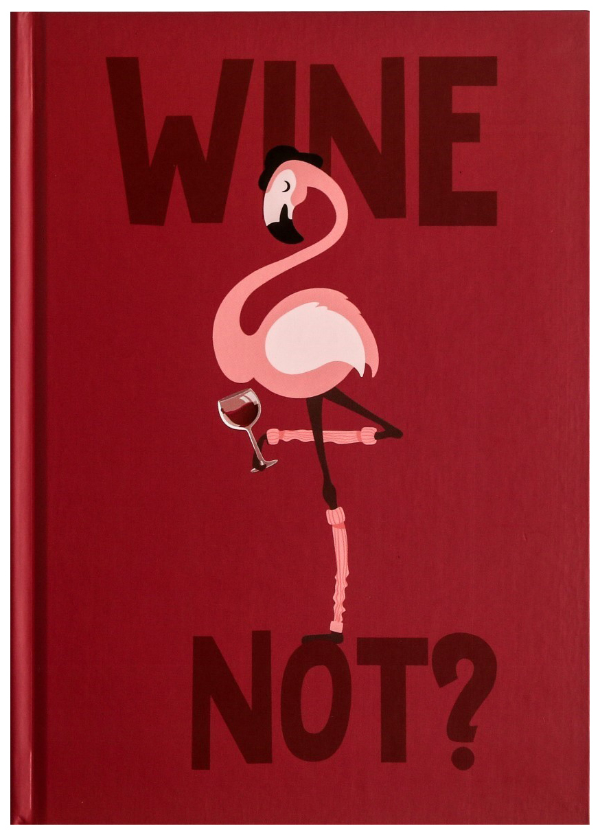 

Ежедневник Wine not, А5, 80 листов