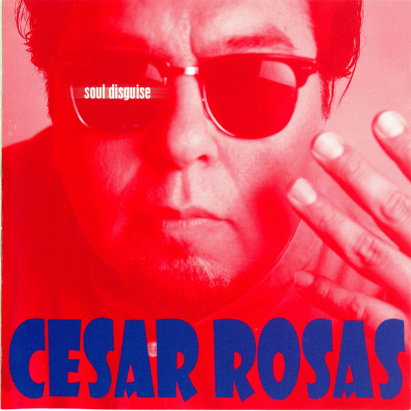 Cesar Rosas: Soul Disguise (1 CD)