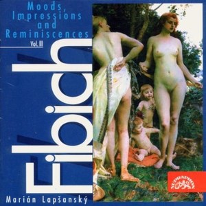 

Fibich & Marian Lapsansky: Fibich: Moods, Impressions & Reminiscences, Vol. 3, 1 CD