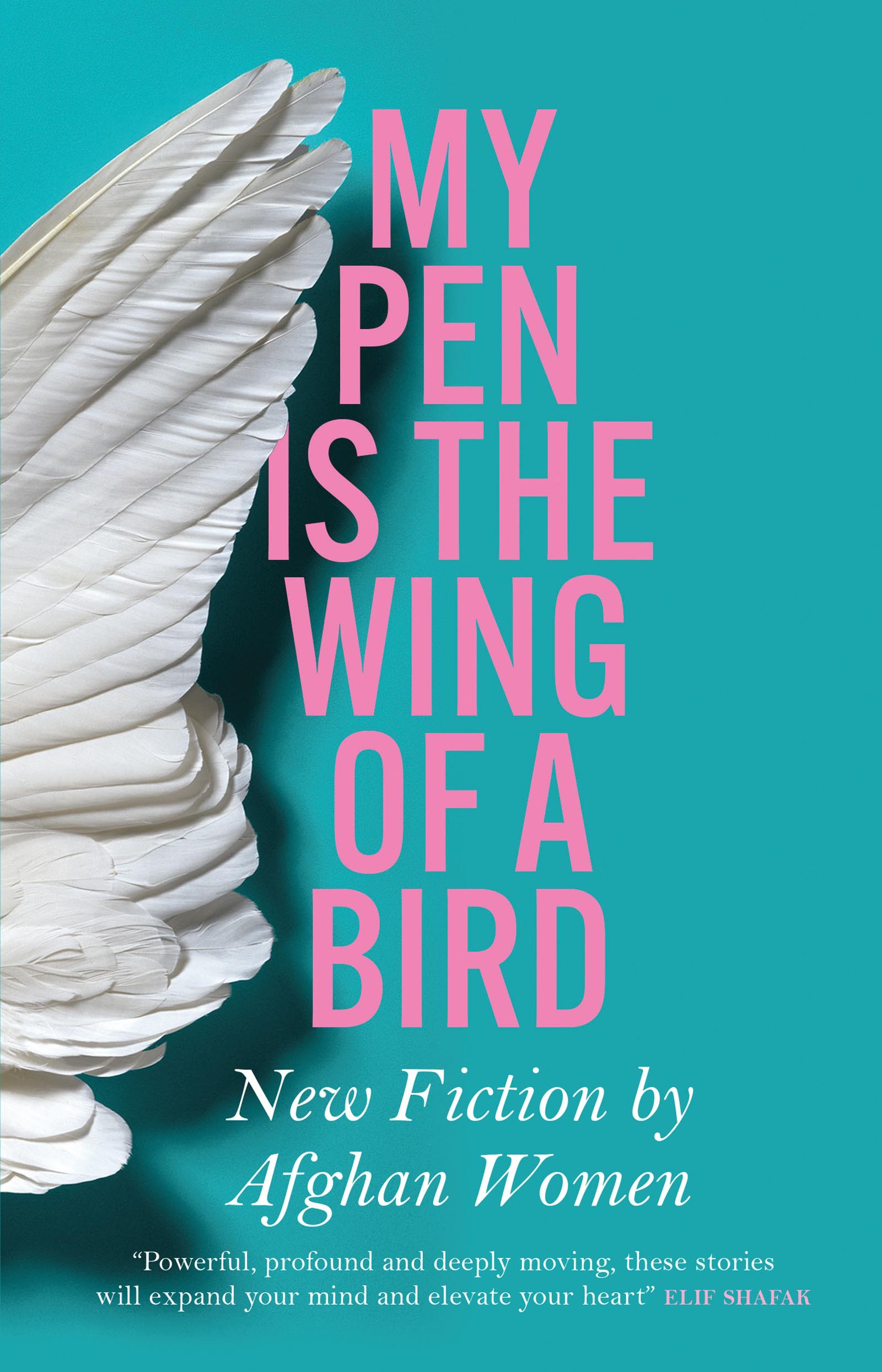 

My Pen Is the Wing of a Bird. New Fiction by Afghan Women