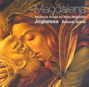 MEDIEVAL SONGS FOR MARY MAGDALEN (Joglaresa)