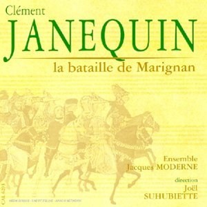 

Janequin. La Bataille de Marignan - Jacques Modern. Suhubiette, 1 CD