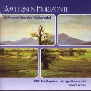 Am fernen Horizonte: Mannerchore der Liedertafel