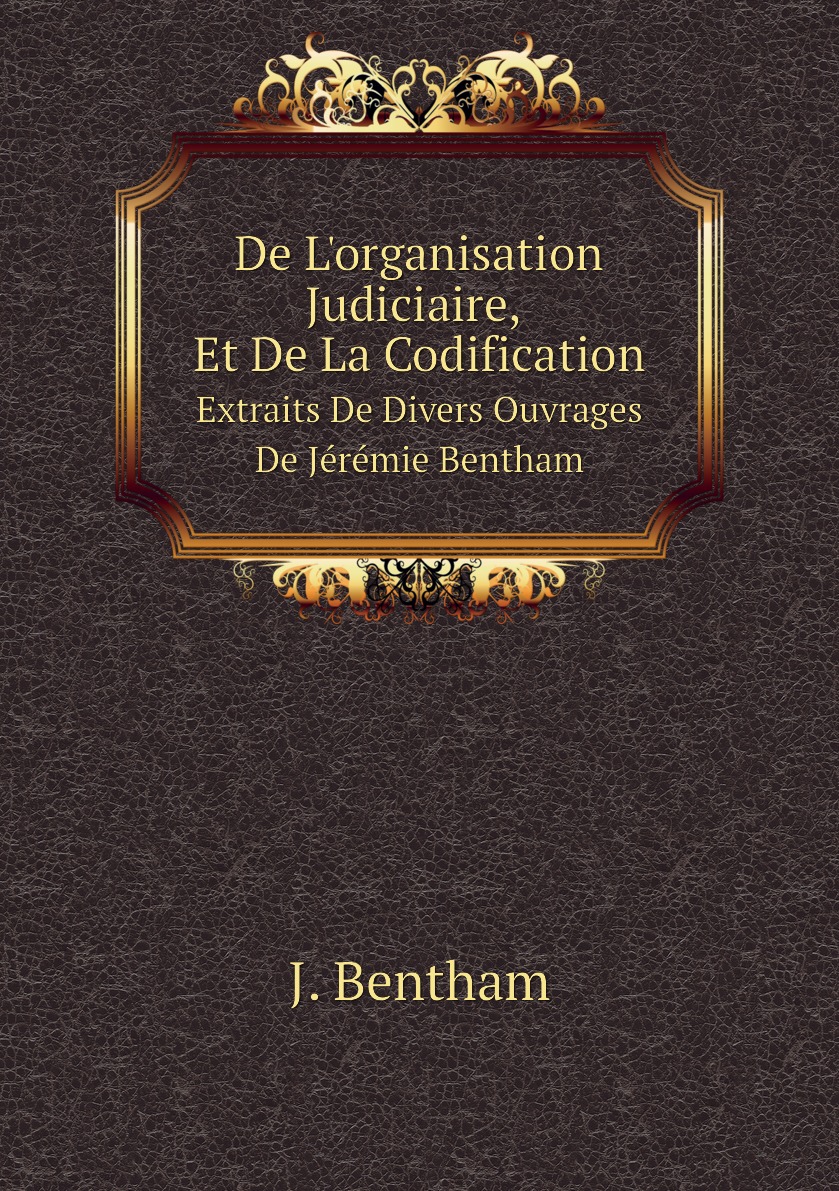 

De L'organisation Judiciaire, Et De La Codification