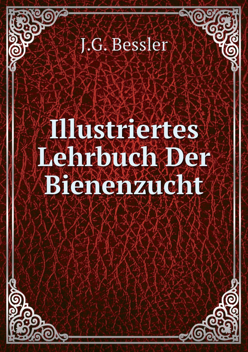 

Illustriertes Lehrbuch Der Bienenzucht