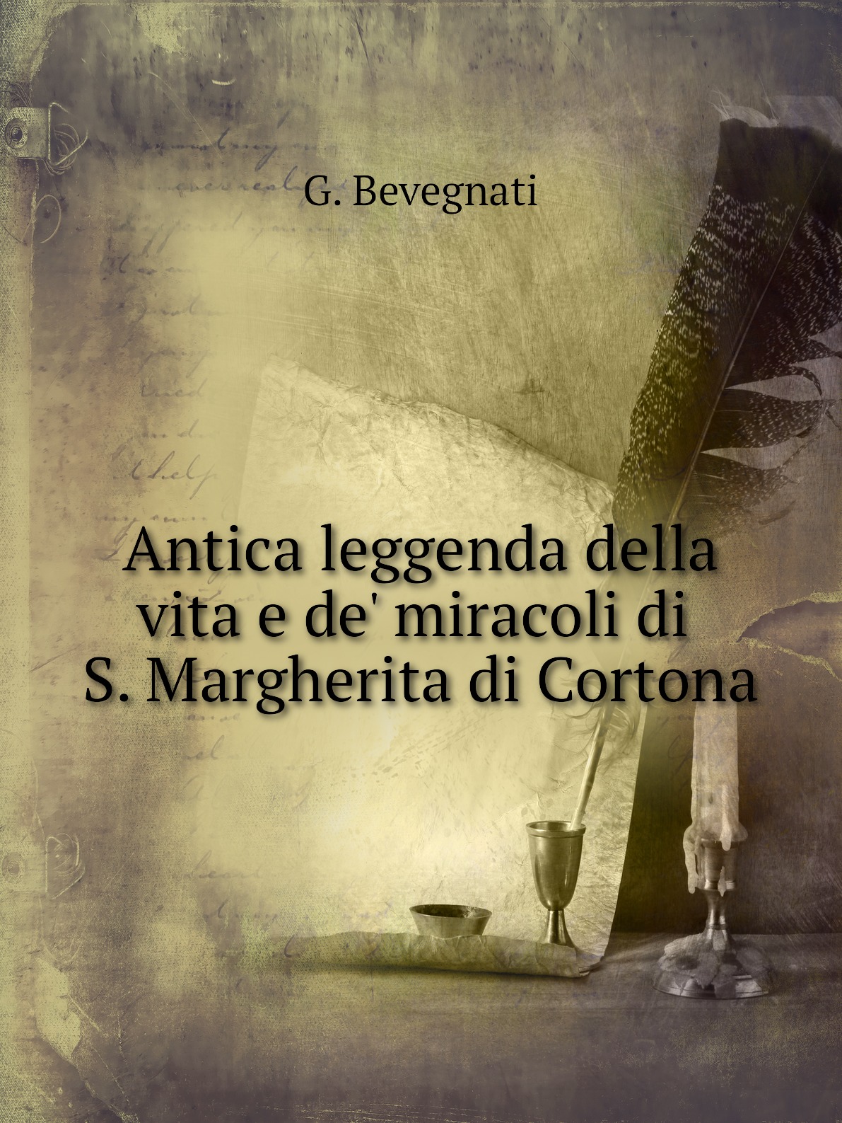 

Antica leggenda della vita e de' miracoli di S. Margherita di Cortona