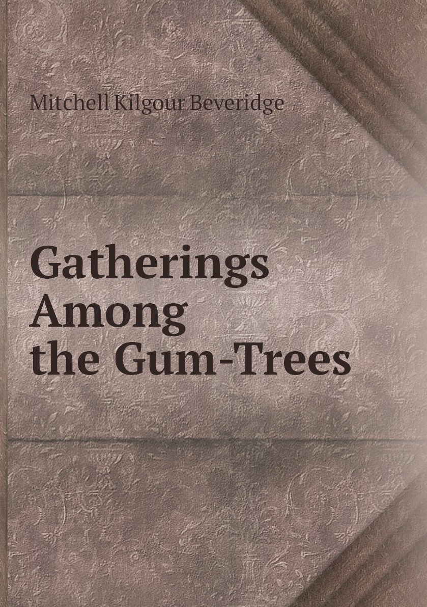 

Gatherings Among the Gum-Trees