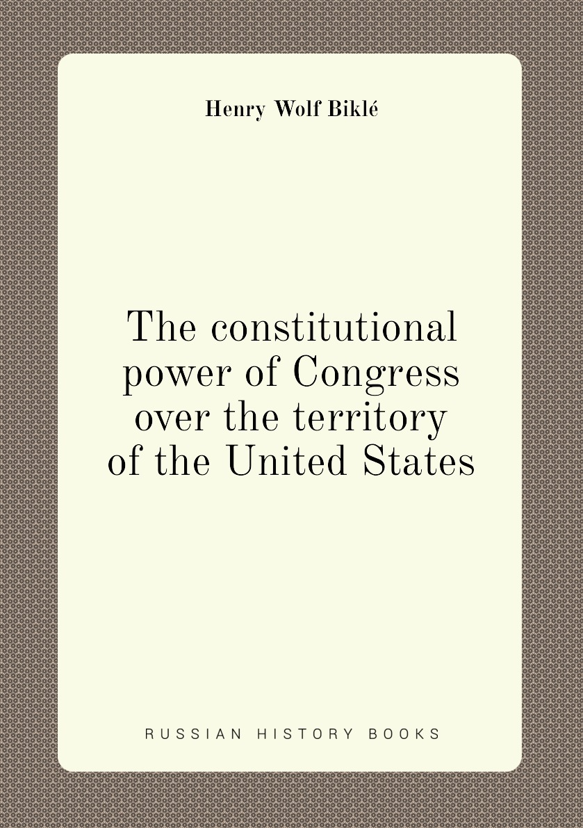 

The constitutional power of Congress over the territory of the United States