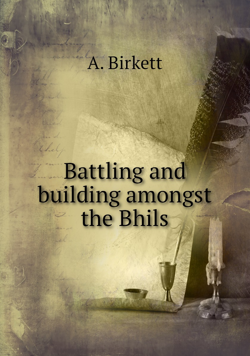 

Battling and building amongst the Bhils
