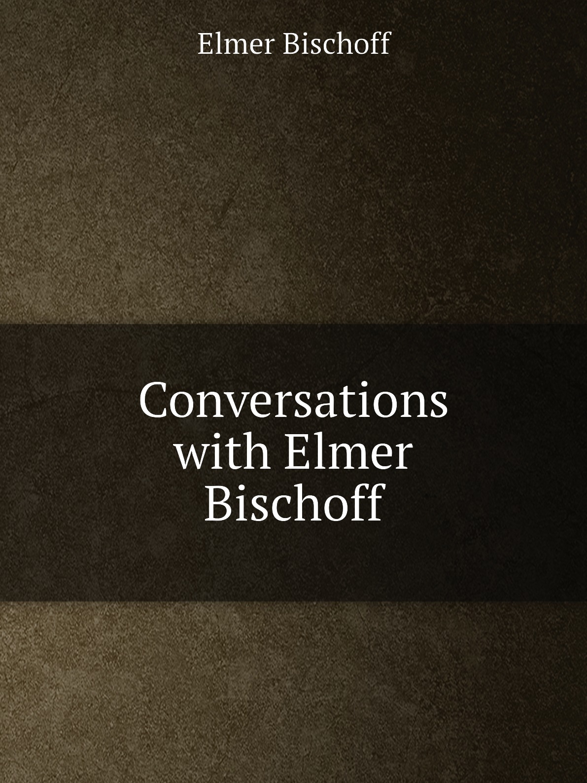 

Conversations with Elmer Bischoff
