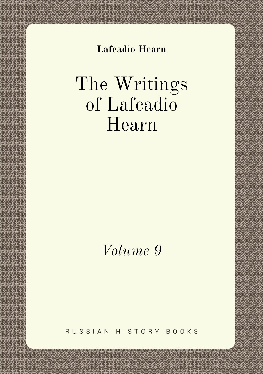 

The Writings of Lafcadio Hearn