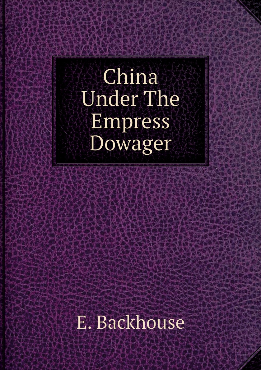 

China Under The Empress Dowager