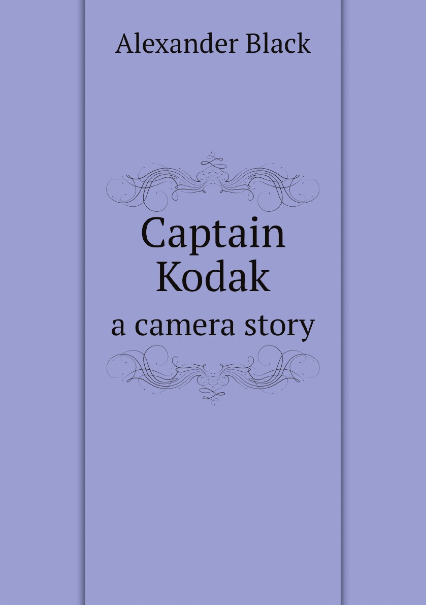 

Captain Kodak: a camera story