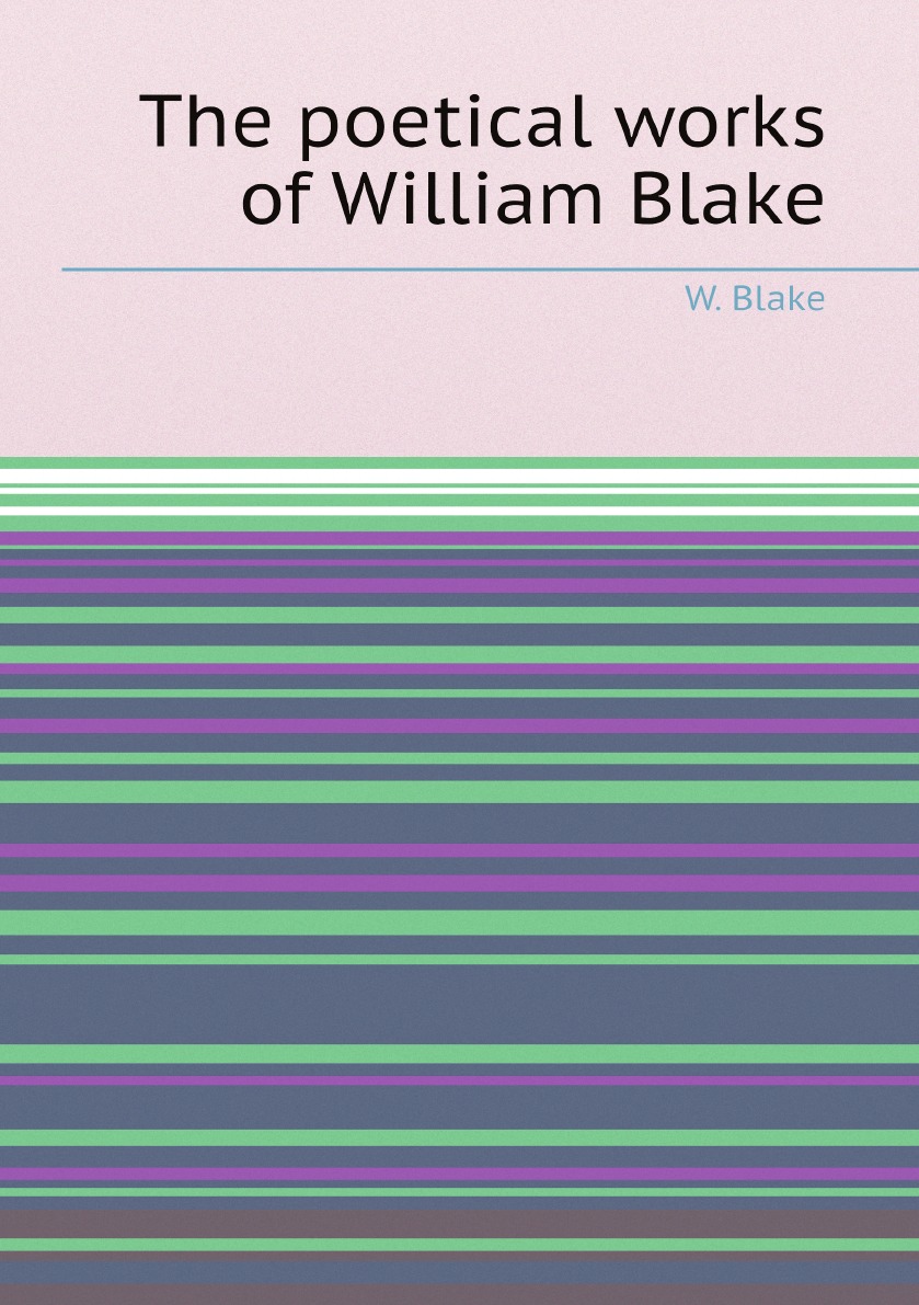 

The poetical works of William Blake