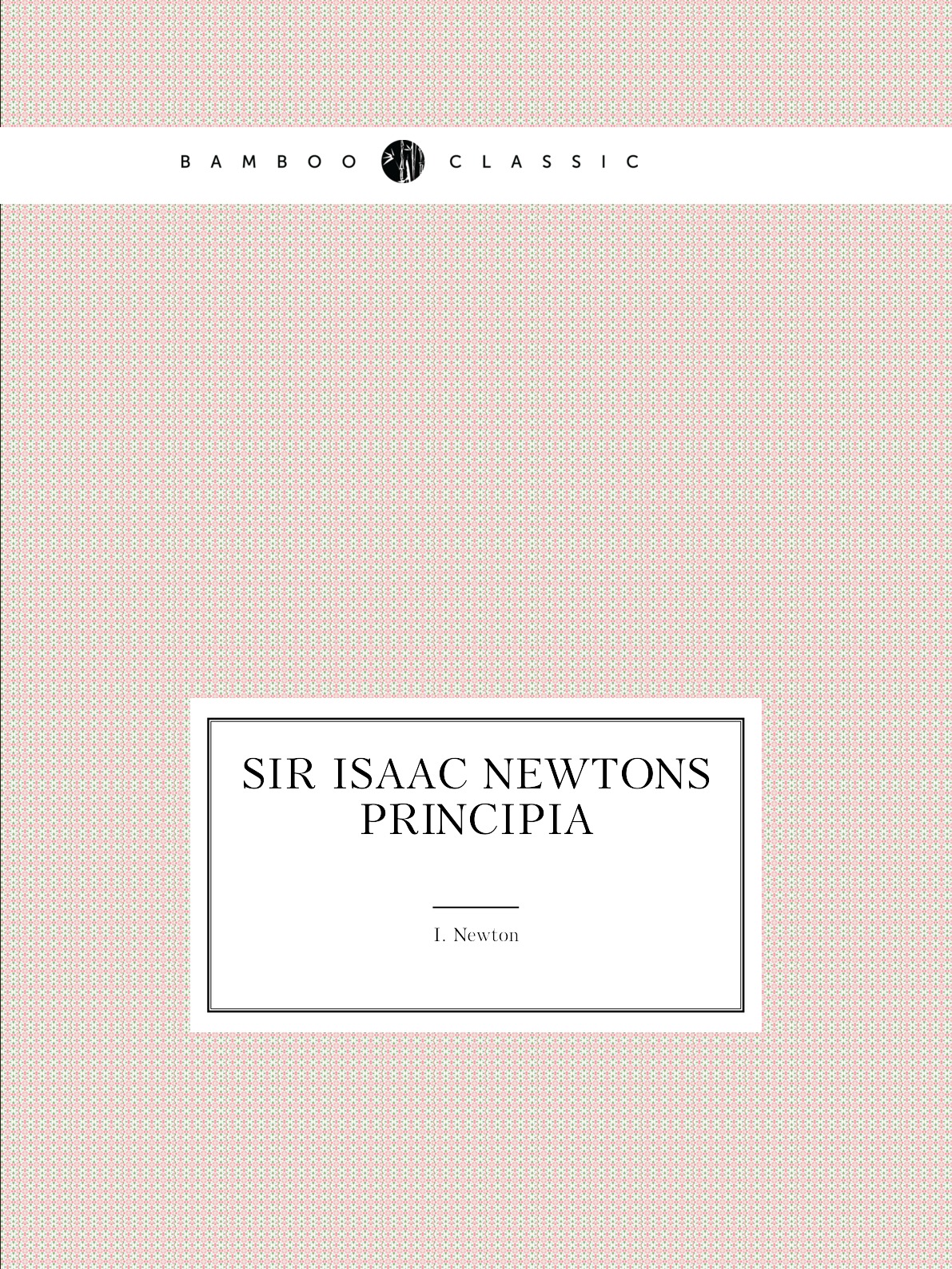 

Sir Isaac Newtons Principia