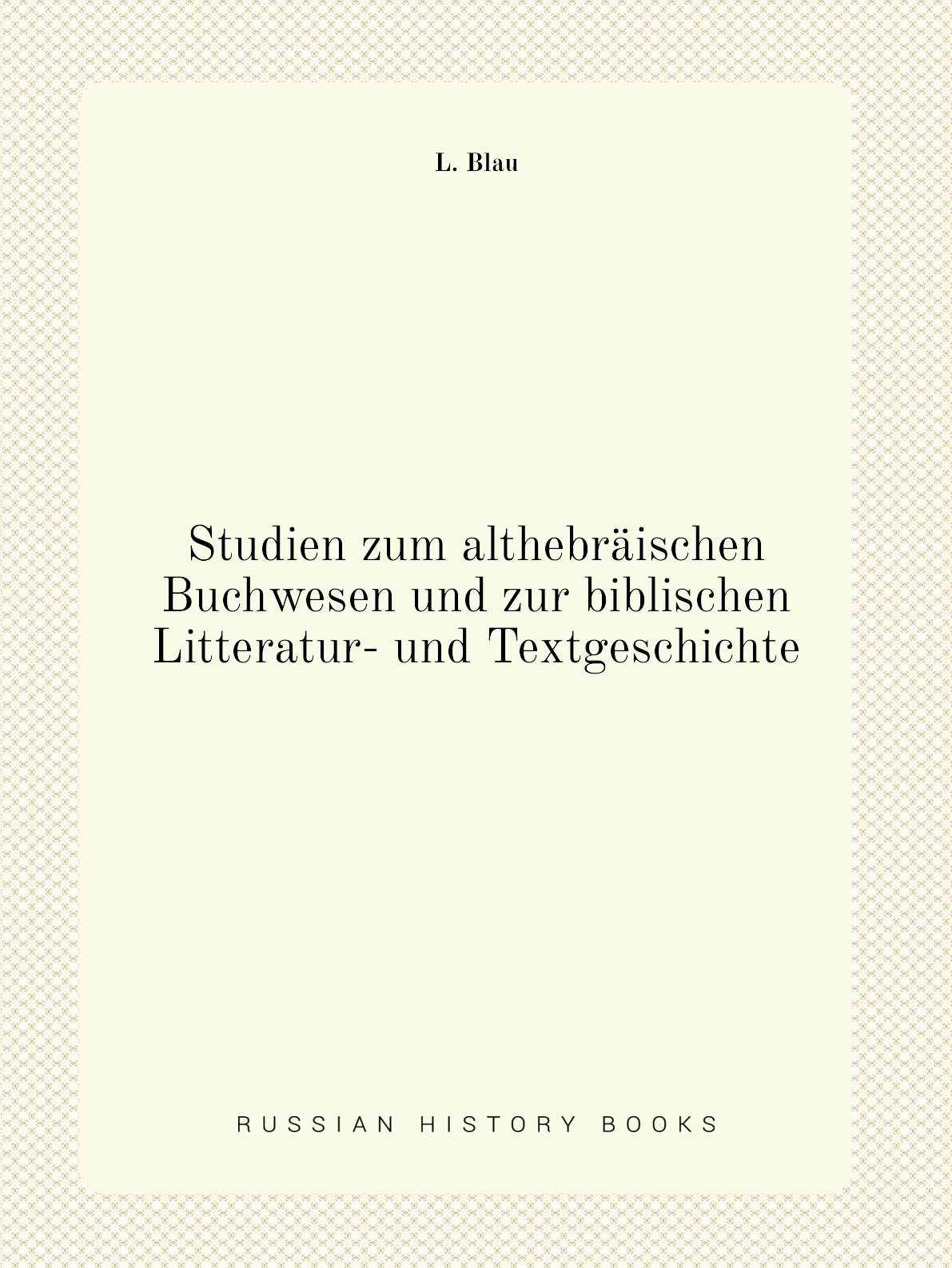 

Studien zum althebraischen Buchwesen und zur biblischen Litteratur- und Textgeschichte