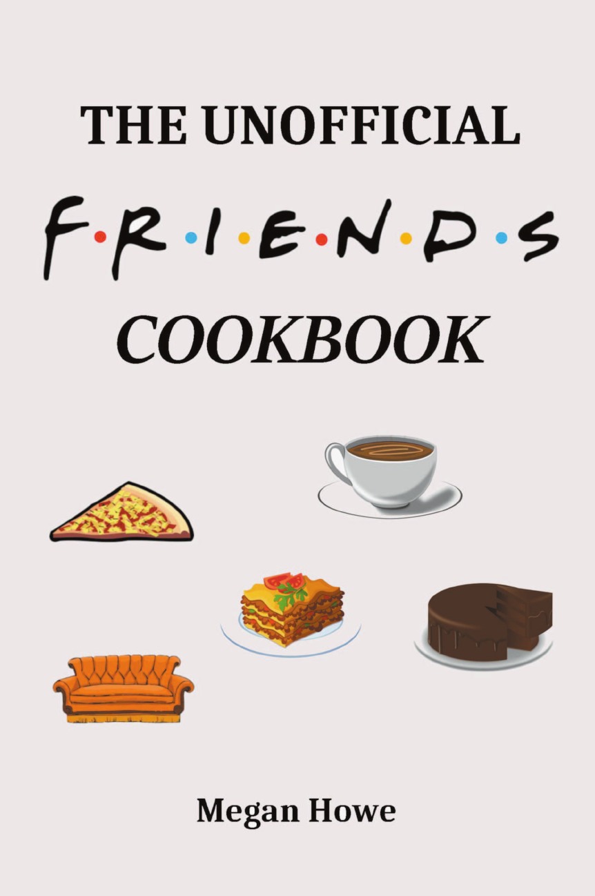 

The Unofficial Friends Cookbook