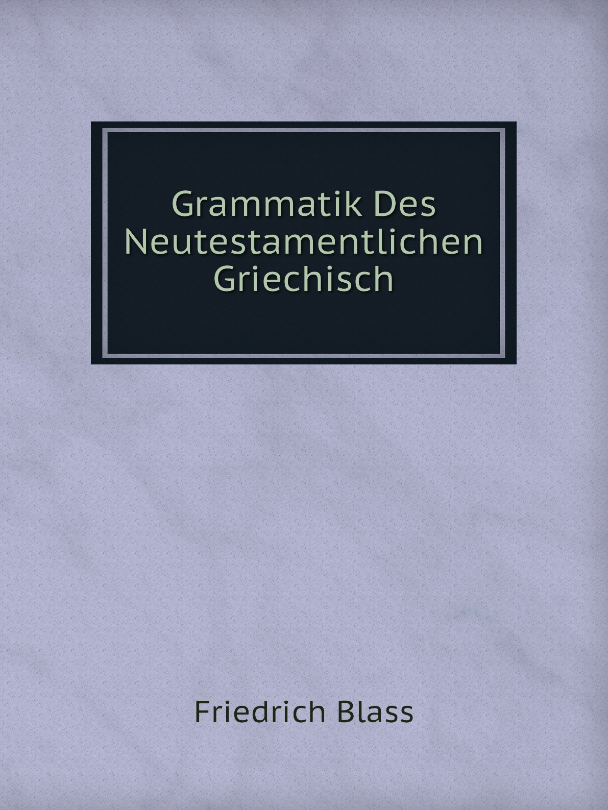 

Grammatik Des Neutestamentlichen Griechisch