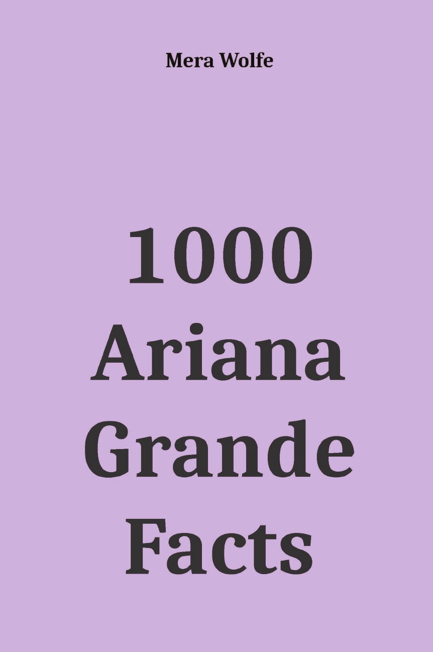 

1000 Ariana Grande Facts