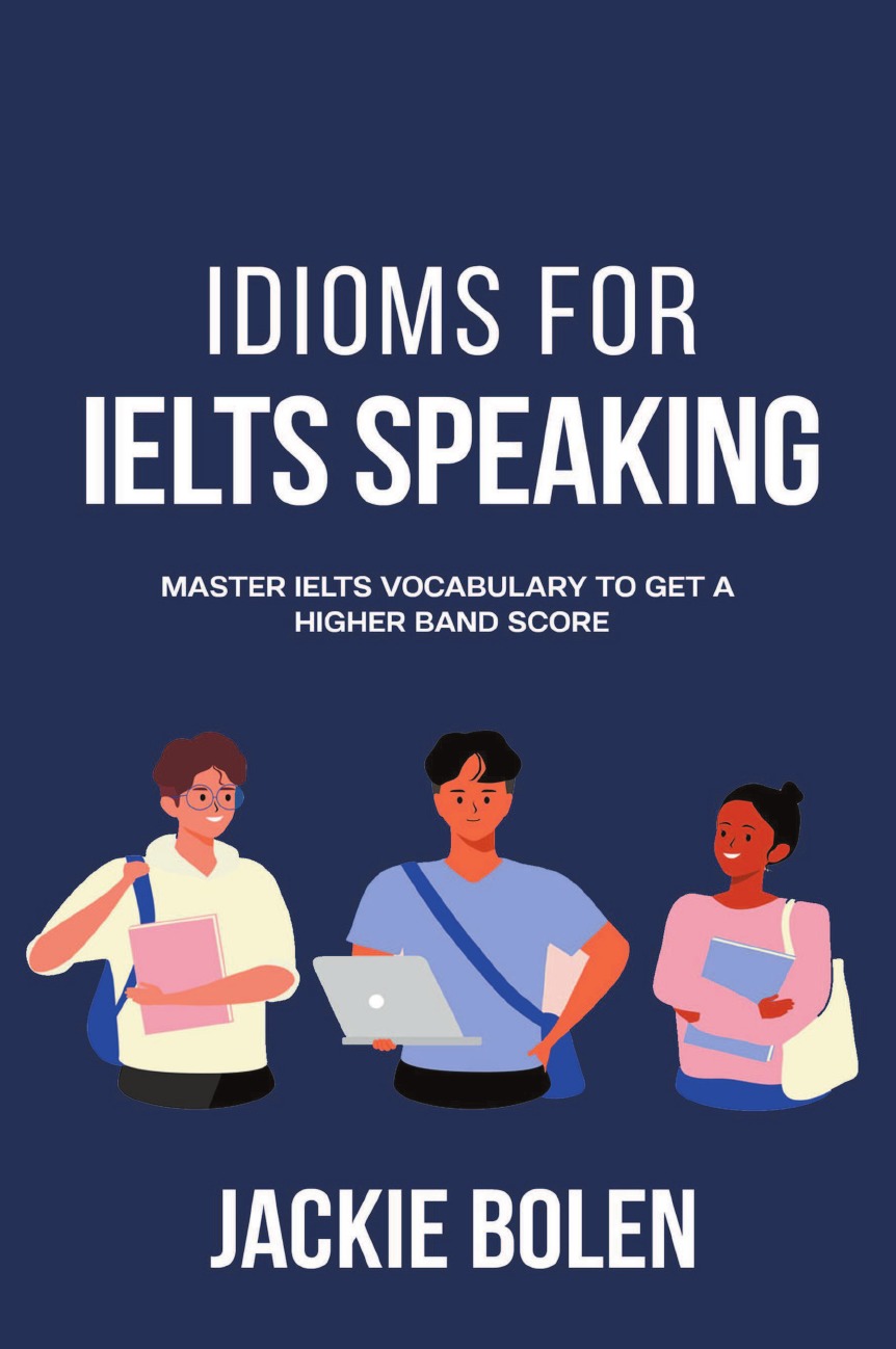 

Idioms for IELT Speaking