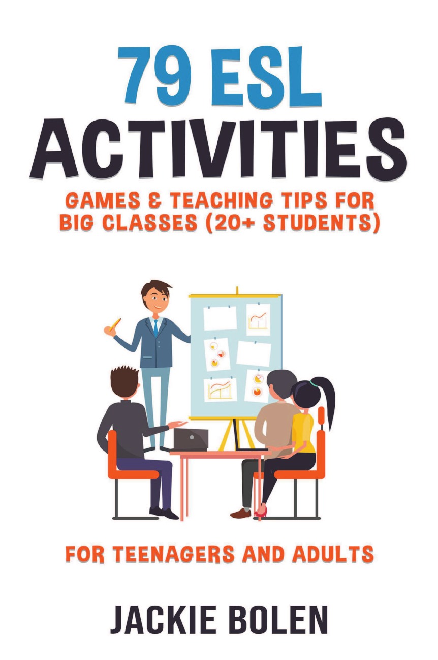 

79 ESL Activities, Games & Teaching Tips for Big Classes (20+ Students)