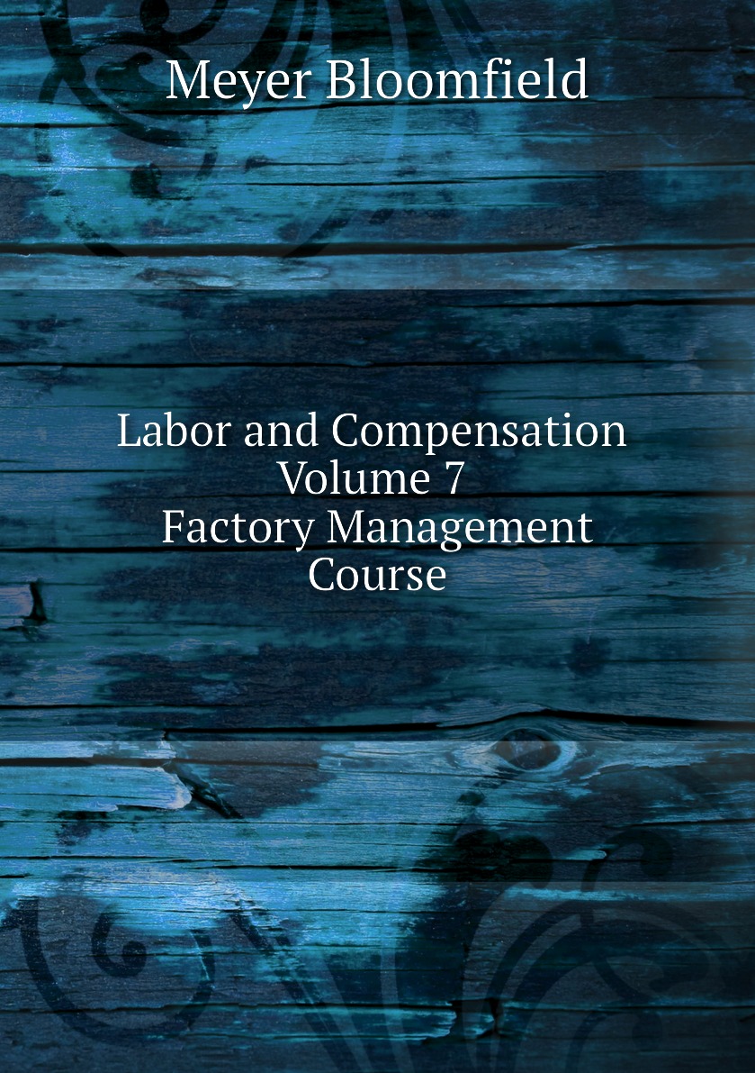 

Labor and Compensation Volume 7 Factory Management Course