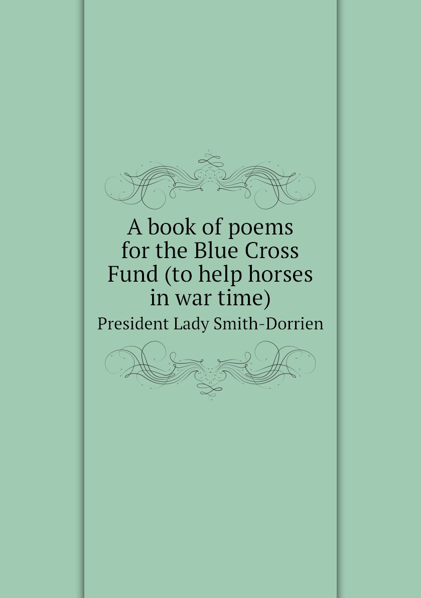 

A book of poems for the Blue Cross Fund (to help horses in war time)